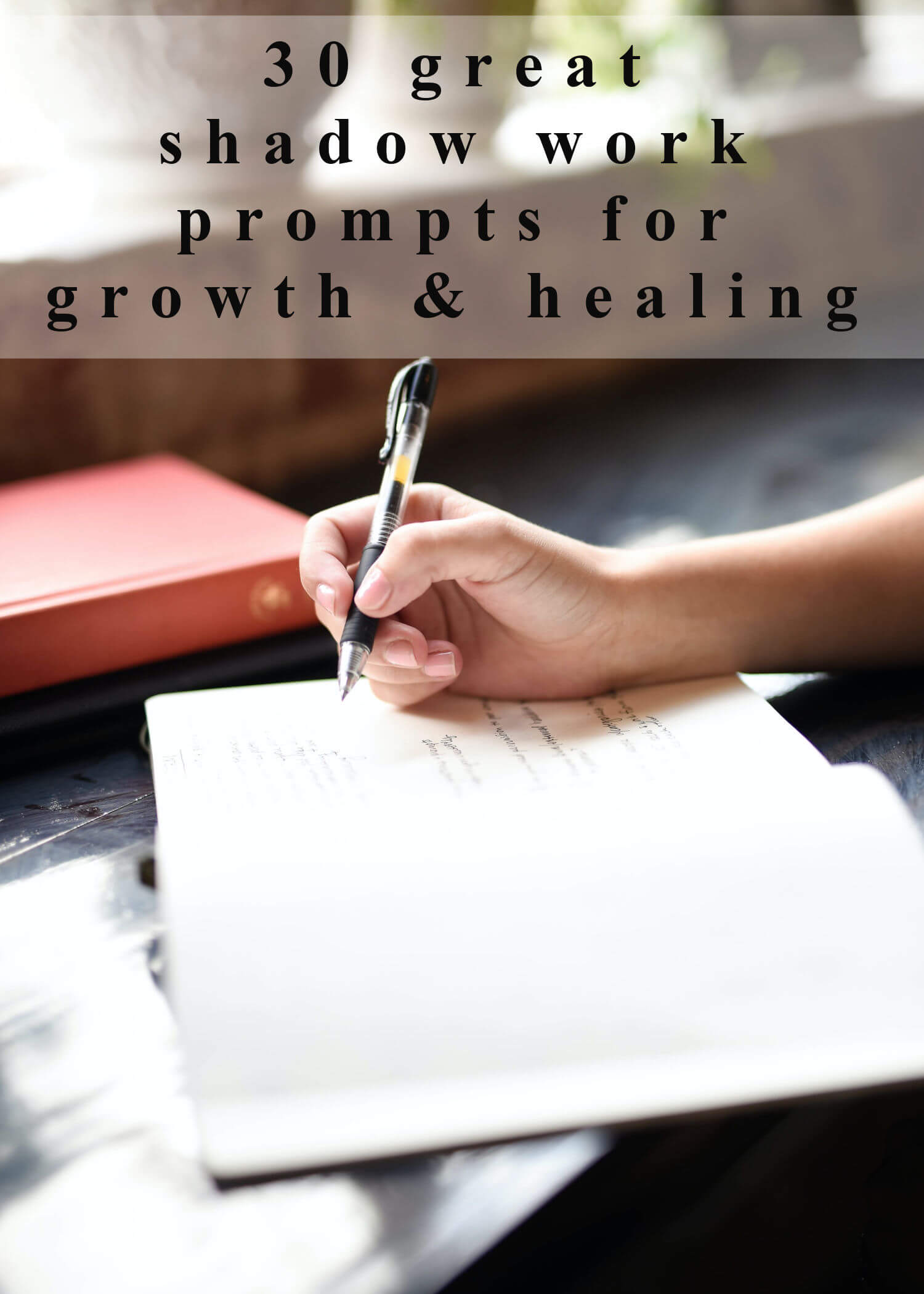 A woman's hand writes in a journal. Text overlay reads, "30 great shadow work prompts for growth and healing" 