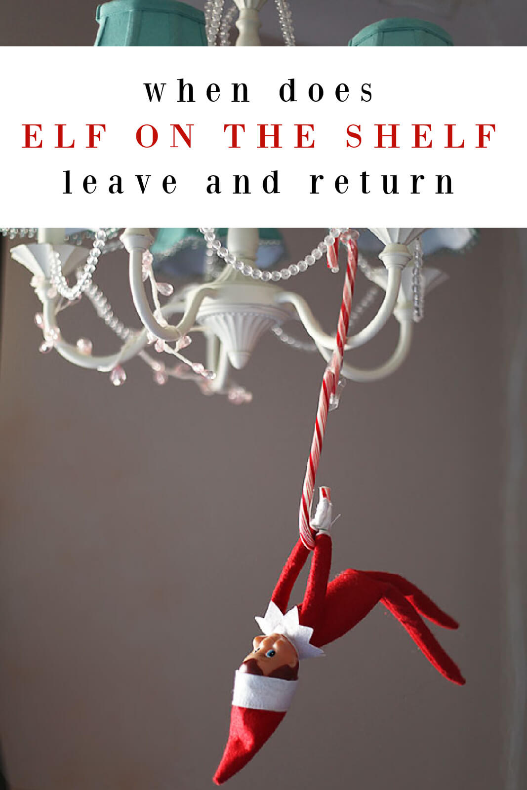 An Elf on the Shelf hangs from a chandelier by candy canes. Text overlay reads "when does elf on the shelf leave and return"